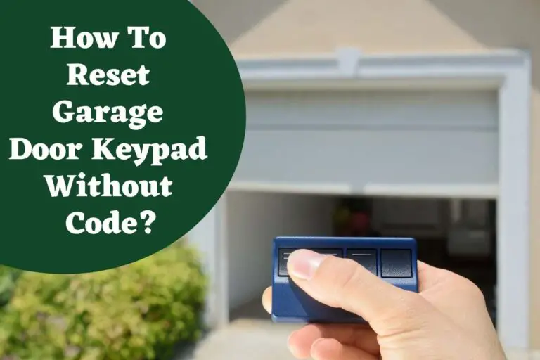 How To Reset Garage Door Keypad Without Code? Here’s The Method