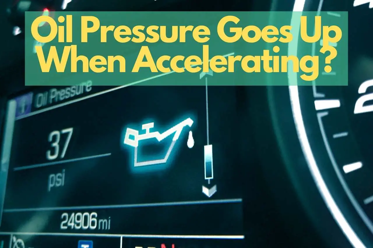 Oil Pressure Goes Up When Accelerating