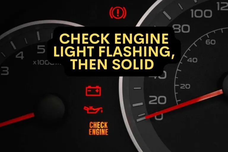 Check Engine Light Flashing Then Solid – Causes And Fixes