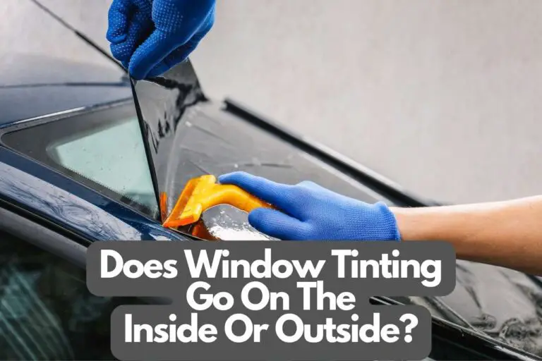 Does Window Tinting Go On The Inside Or Outside