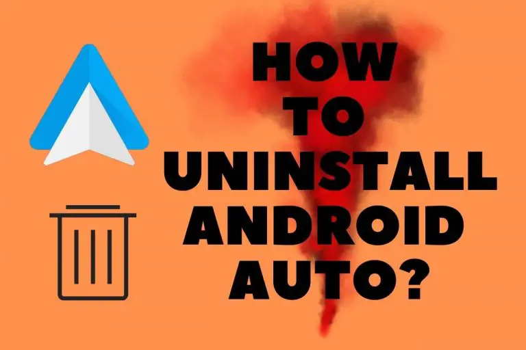 How to Uninstall Android Auto? Complete Guide
