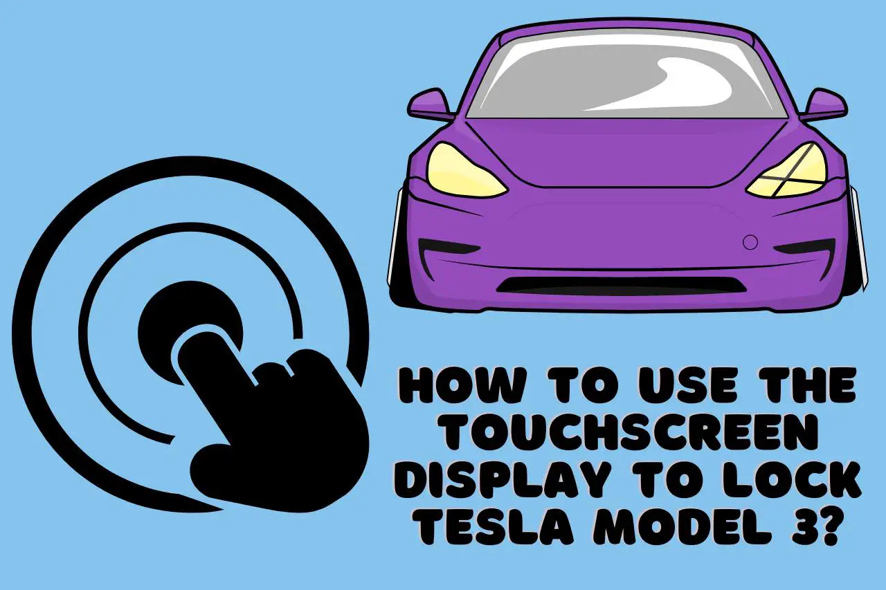 How to Use the Touchscreen Display to Lock Tesla Model 3