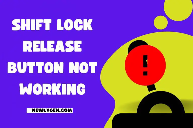 Shift Lock Release Button Not Working – Troubleshooting Guide