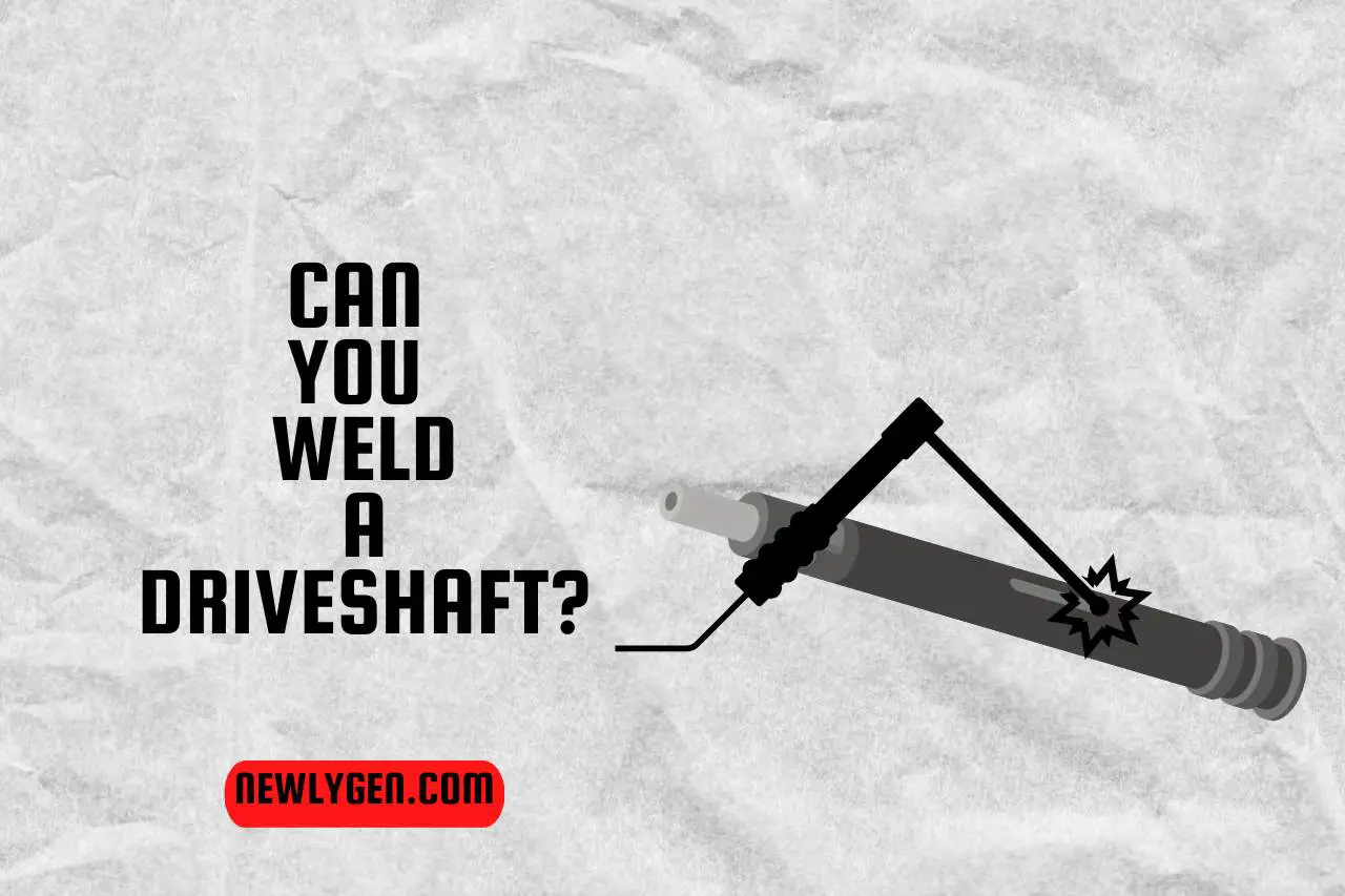 can you weld a driveshaft