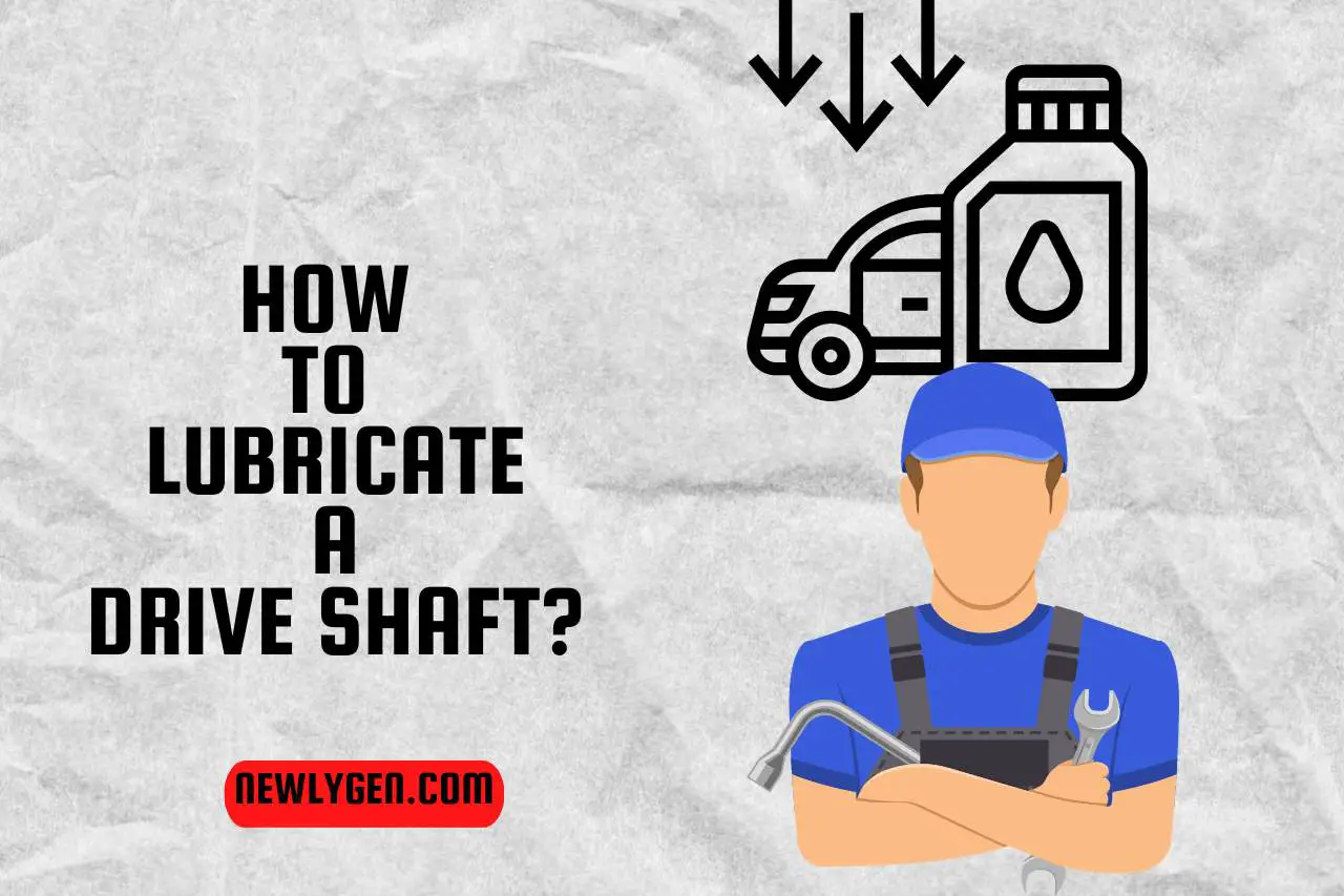 how to lubricate a drive shaft