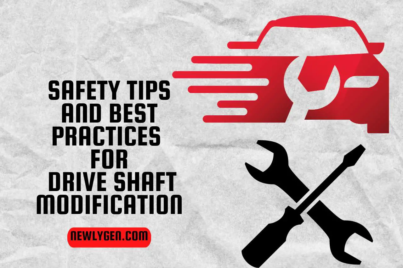 Safety Tips and Best Practices for Drive Shaft Modification