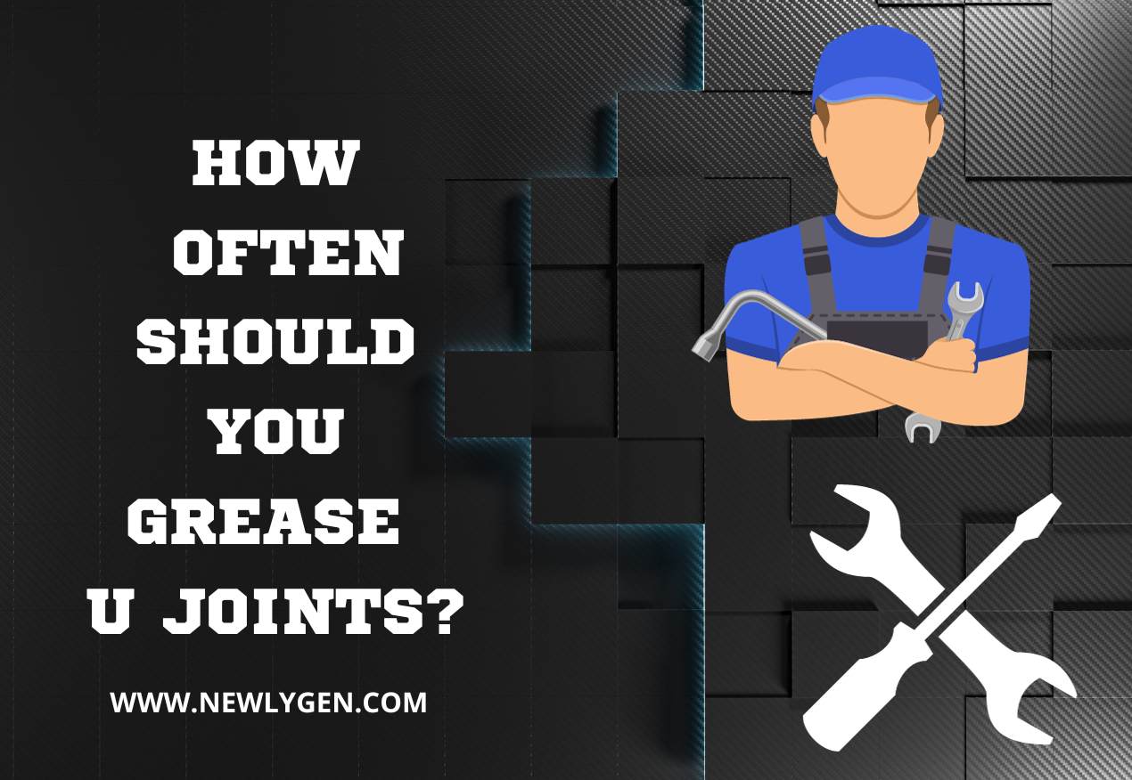 How Often Should you Grease U Joints